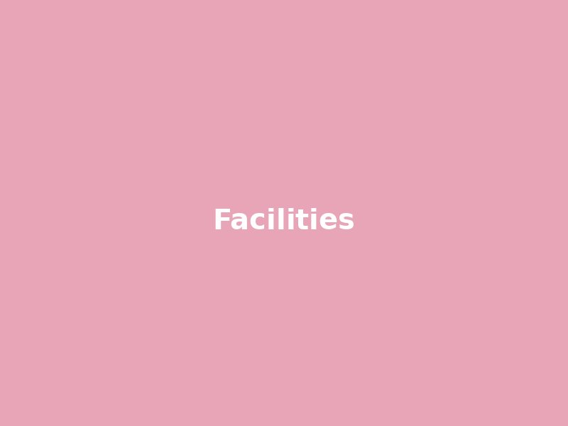 Our Facilities